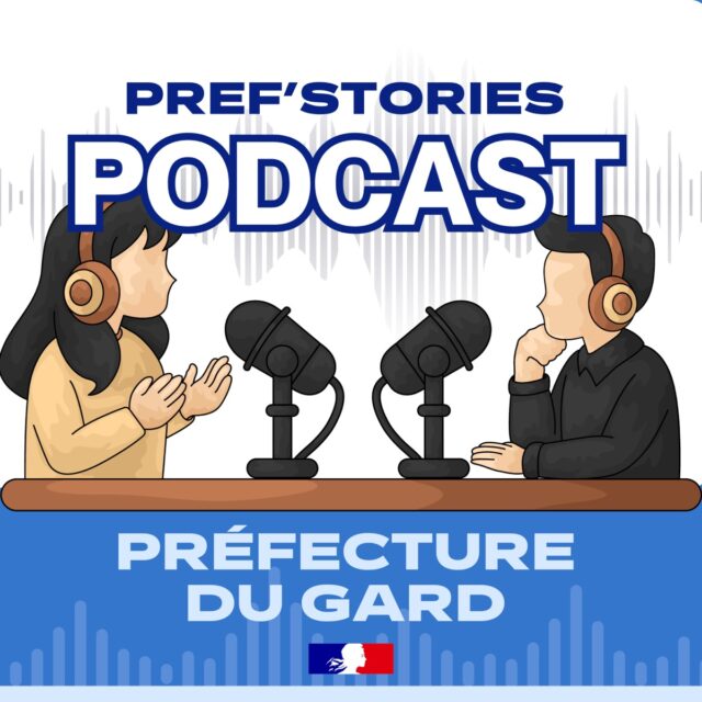 Le podcast de la Préfecture du Gard : Pref'Stories