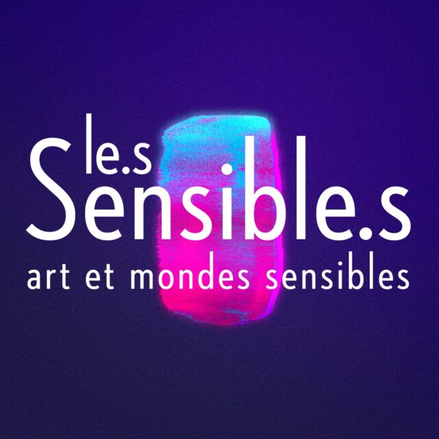 Le.s Sensible.s, art et mondes sensibles